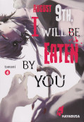 Frontcover August 9th, I will be eaten by you 4