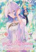 Frontcover The Too-Perfect Saint: Tossed Aside by My Fiancé and Sold To Another Kingdom 1
